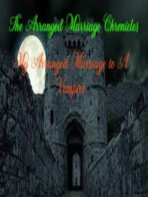 cover image of My Arranged Marriage to a Vampire